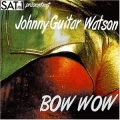 Johnny Guitar Watson - Bow Wow